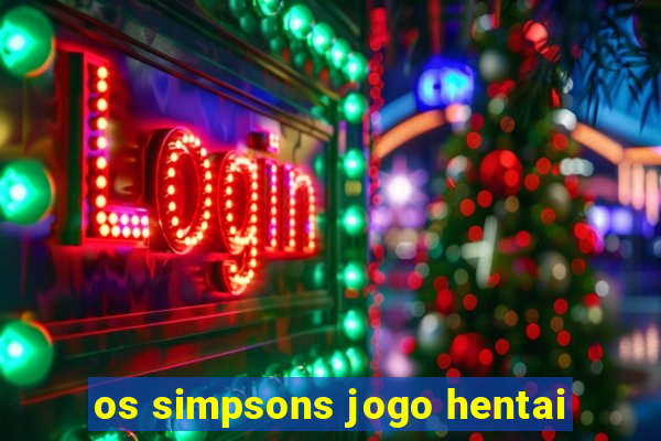 os simpsons jogo hentai